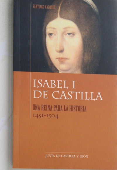 Isabel I de Castilla una reina para la historia, 1451-1504