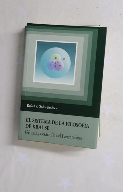 El sistema de la filosofía de Krause génesis y desarrollo del panenteísmo