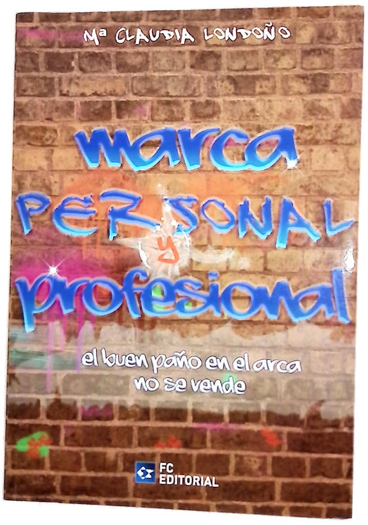 Marca personal y profesional : el buen paño en el arca no se vende