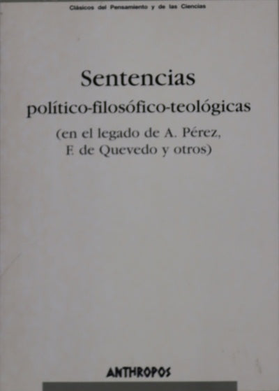 Sentencias político-filosófico-teológicas (en el legado de Antonio Pérez, Francisco de Quevedo y otros) : del tacitismo al neoestoicismo