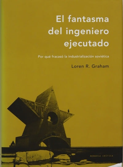 El fantasma del ingeniero ejecutado por qué fracasó la industrialización soviética