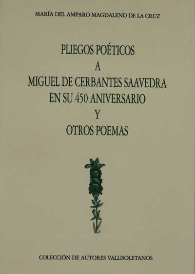 Pliegos poéticos a Miguel de Cerbantes Saavedra en su 450 aniversario y otros poemas