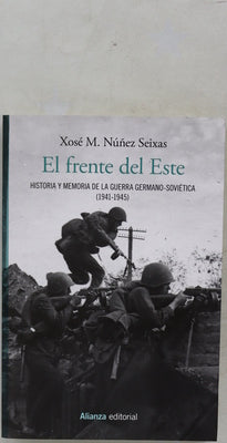El frente del Este : historia y memoria de la guerra germano-soviética (1941-1945)