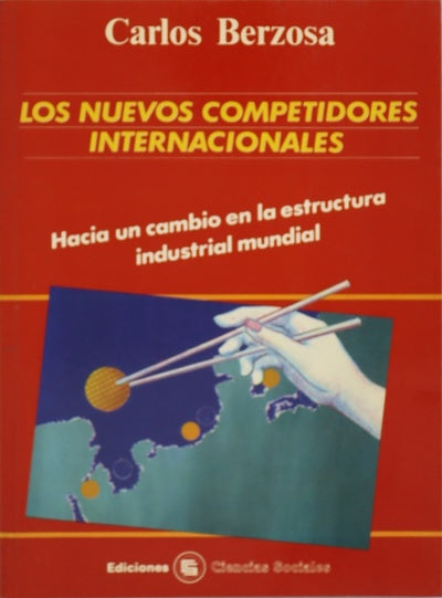 Los nuevos competidores internacionales hacia un cambio en la estructura industrial mundial
