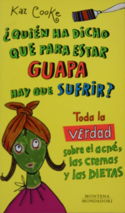 ¿Quién ha dicho que para estar guapa hay que sufrir? toda la verdad sobre el acné, las cremas y las dietas