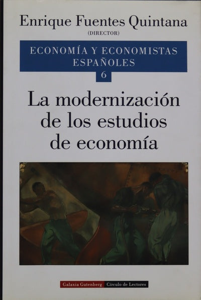 Economía y economistas españoles, tomo 6: La modernización de los estudios de economía
