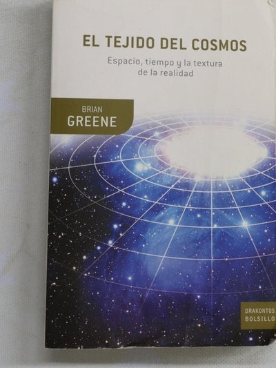 El tejido del cosmos espacio, tiempo y la textura de la realidad