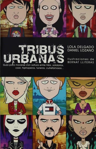 Tribus urbanas guía para moverse con soltura entre frikis, solidarios, cool, hiphoperos, tuneros, cutrefamosos--