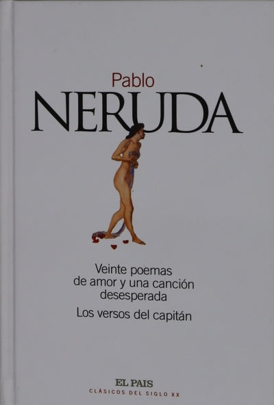 Veinte poemas de amor y una canción desesperada ; Los versos del capitán