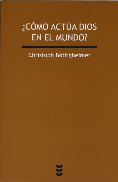 ¿Cómo actúa Dios en el mundo? : reflexiones en el marco de la tensa relación entre teología y ciencias de la naturaleza