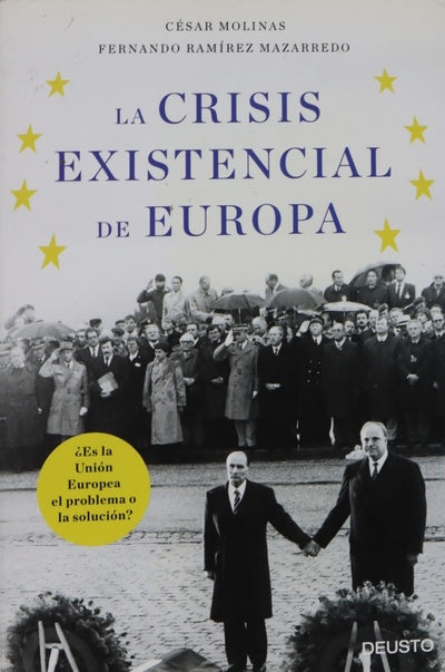 La crisis existencial de Europa : ¿es la Unión Europea el problema o la solución?