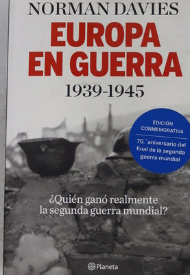 Europa en guerra 1939-1945 : ¿quién ganó realmente la Segunda Guerra Mundial?