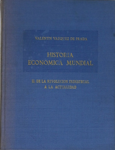 Historia económica mundial, tomo II: De la revolución industrial a la actualidad