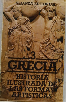 Historia ilustrada de las formas artísticas 3: Grecia