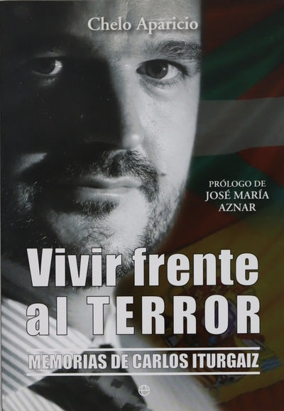 Vivir frente al terror memorias de Carlos Iturgaiz