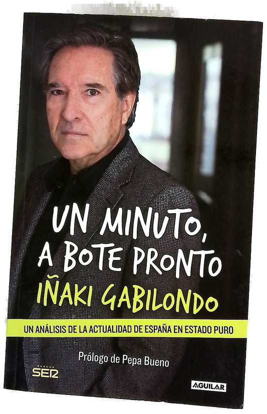 Un minuto, a bote pronto : un análisis de la actualidad de España en estado puro