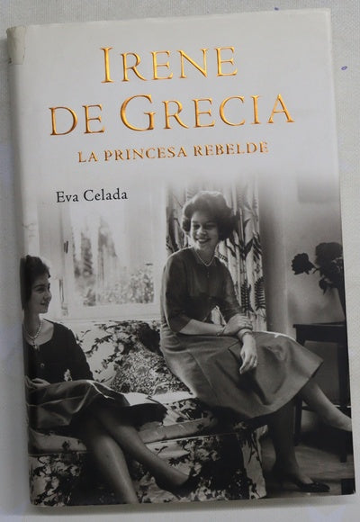 Irene de Grecia : la princesa rebelde