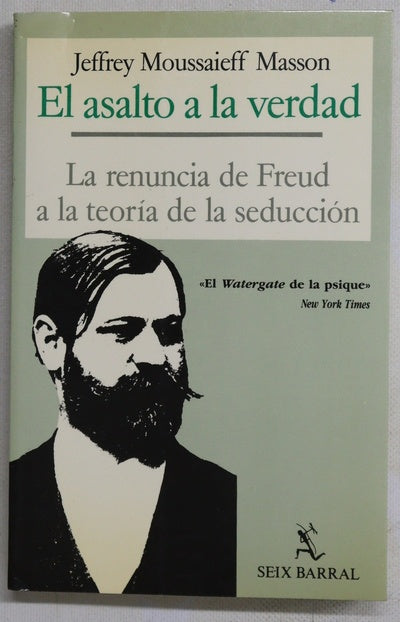 El asalto a la verdad (la renuncia de Freud a la teoría de la seducción)
