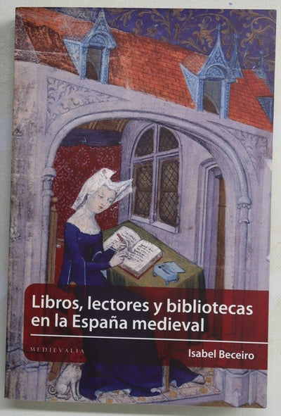 Libros, lectores y bibliotecas en la España medieval