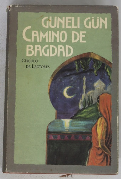 Camino de Bagdad novela picaresca de aventuras mágicas, mendigadas, pedidas, prestadas y robadas de "Las mil y una noches"
