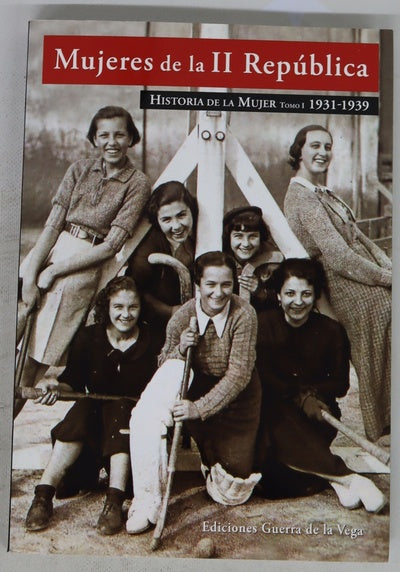 Historia de la mujer tomo I: 1931-1939. Mujerres de la II República