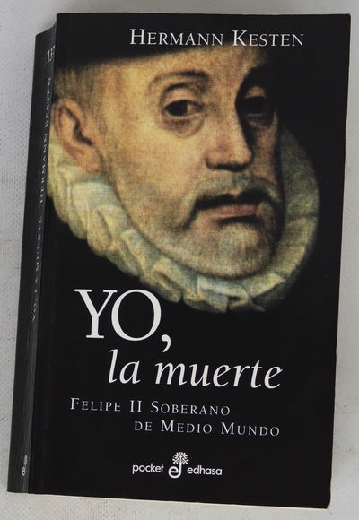 Yo, la muerte Felipe II soberano de medio mundo