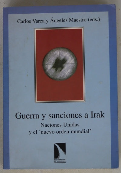 Guerra y sanciones a Irak Naciones Unidas y el "nuevo orden mundial"