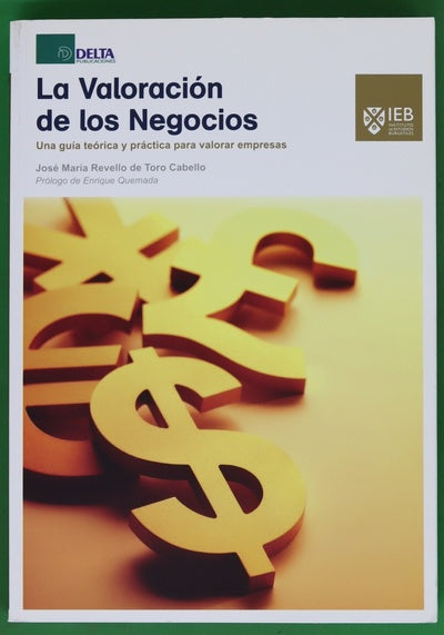 La valoración de los negocios : una guía teórica y práctica para valorar empresas