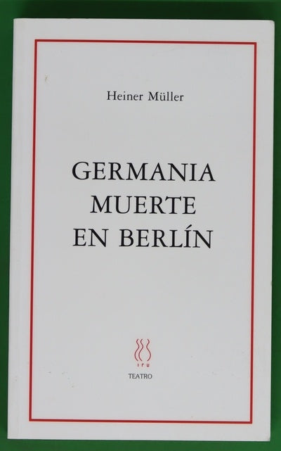 Germania, muerte en Berlín y otros textos