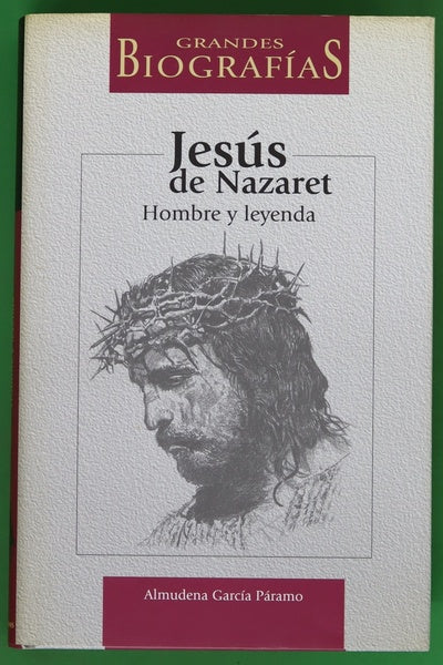 Jesús de Nazaret hombre y leyenda