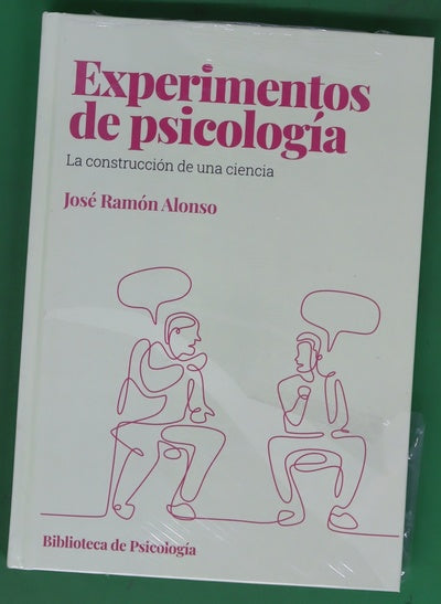 Experimentos de psicología : la construcción de una ciencia