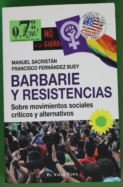 Barbarie y resistencias : sobre movimientos sociales críticos y alternativos