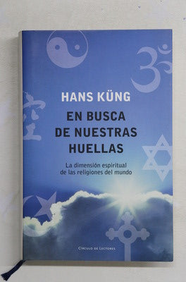 En busca de nuestras huellas la dimensión espiritual de las religiones del mundo