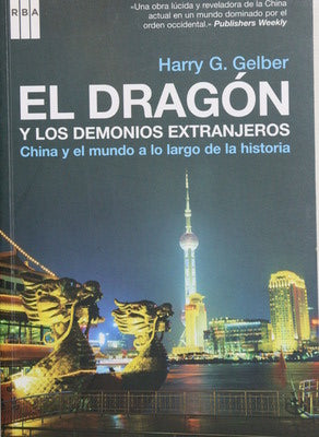 El dragón y los demonios extranjeros China y el mundo a lo largo de la historia