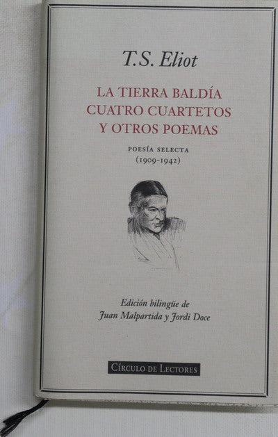 La tierra baldía ; Cuatro cuartetos y otros poemas : poesía selecta (1909-1942)