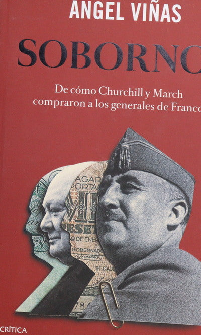 Sobornos : de cómo Churchill y March compraron a los generales de Franco