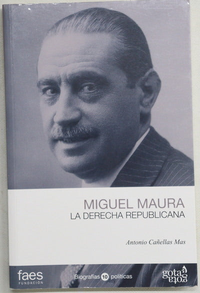 Miguel Maura : la derecha republicana