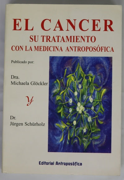 El cáncer. Su tratamiento con la medicina antropofísica