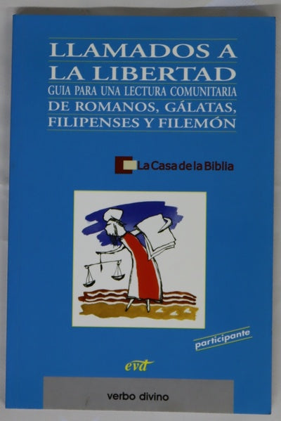 Llamados a la libertad : guía para una lectura comunitaria de Romanos, Gálatas, Filipenses y Filemón.