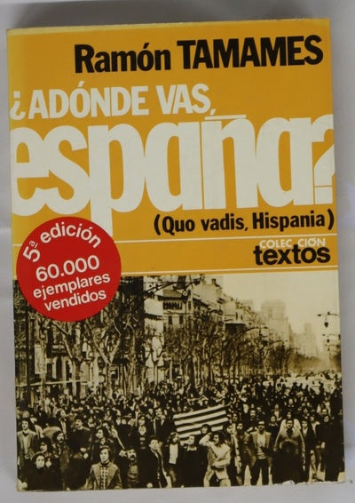 ¿A dónde vas, España? (Quo vadis Hispania) : con un prefacio electoral para 1977