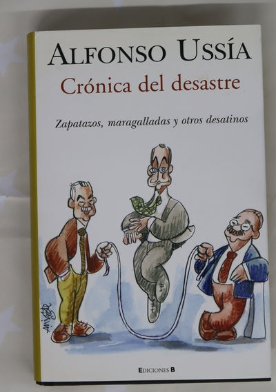 Crónica del desastre zapatazos, maragalladas y otros desatinos