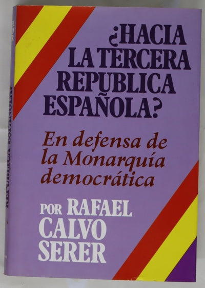 ¿Hacia la tercera república española? en defensa de la Monarquía democrática