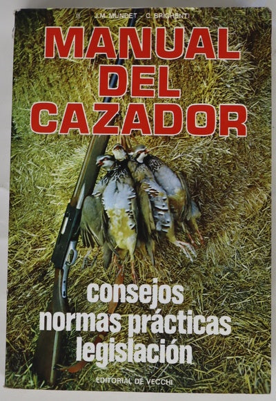 Manual del cazador consejos, normas, prácticas, legislación