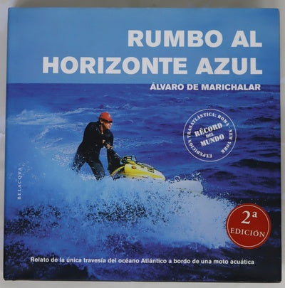 Rumbo al horizonte azul expedición trasatlántica, Roma-Nueva York : récord del mundo : relato de la única travesía del océano Atlántico a bordo de una moto acuática