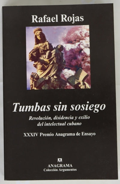 Tumbas sin sosiego revolución, disidencia y exilio del intelectual cubano