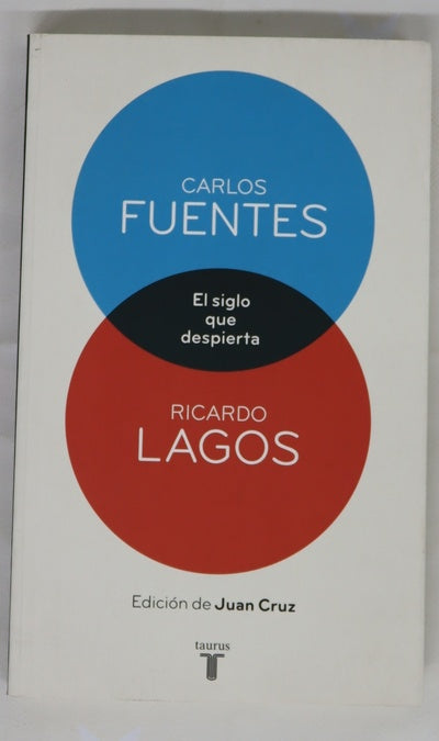 El siglo que despierta : Carlos Fuentes y Ricardo Lagos en conversación
