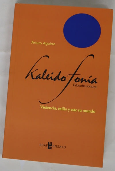 Kaleidofonía. Filosofía sonora. Violencia, exilio y este su mundo