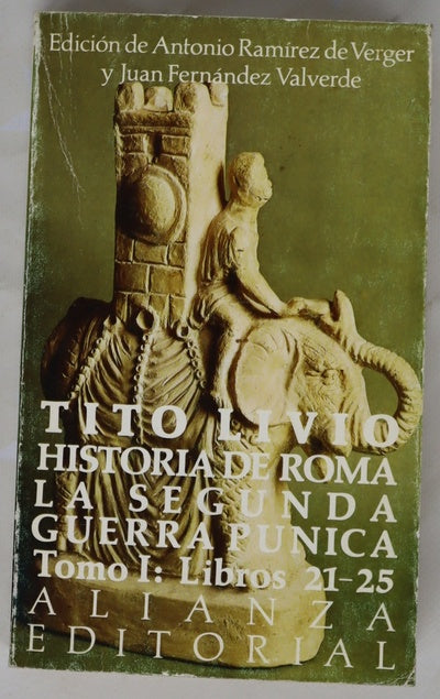 Historia de Roma. La Segunda Guerra Púnica, tomo I: Libros 21-25