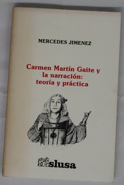 Carmen Martín Gaite y la narración: teoría y práctica