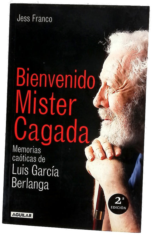Bienvenido Mister Cagada memorias caóticas de Luis García Berlanga